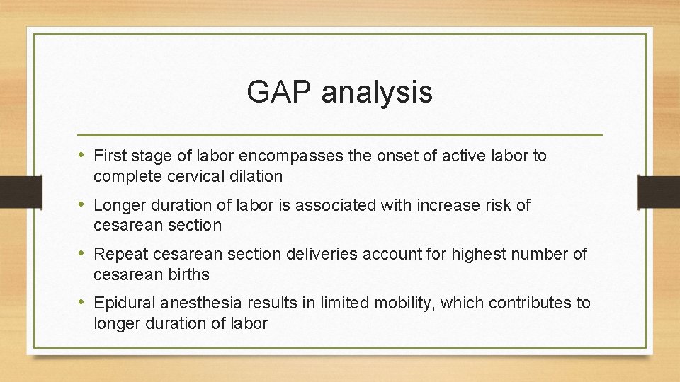 GAP analysis • First stage of labor encompasses the onset of active labor to