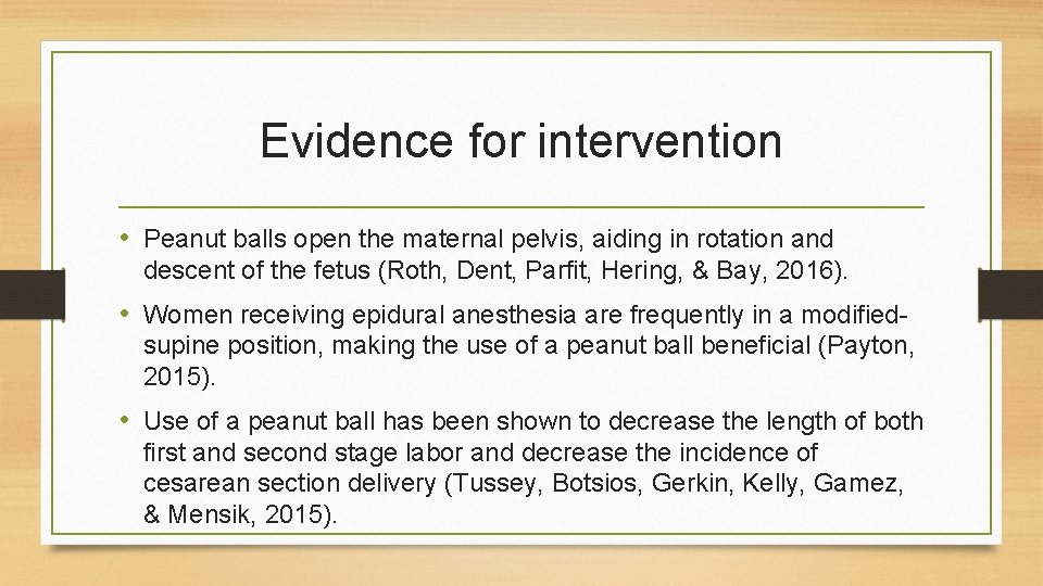 Evidence for intervention • Peanut balls open the maternal pelvis, aiding in rotation and