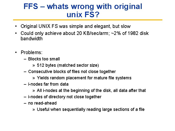 FFS – whats wrong with original unix FS? • Original UNIX FS was simple