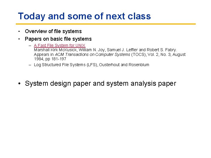 Today and some of next class • Overview of file systems • Papers on