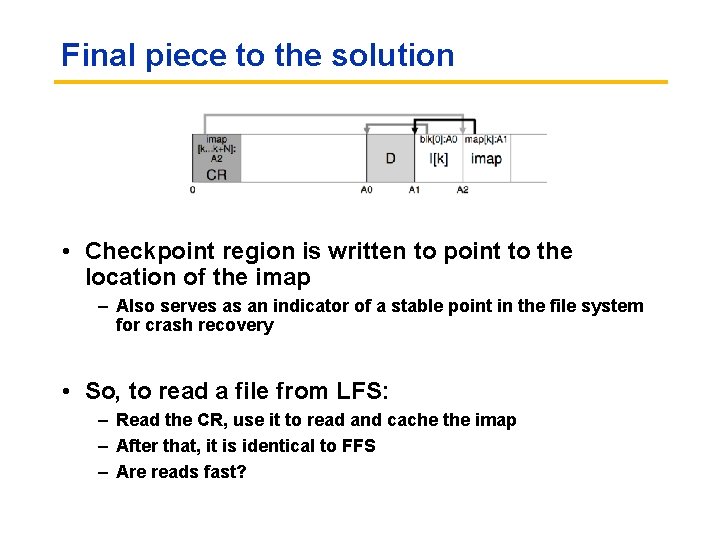 Final piece to the solution • Checkpoint region is written to point to the