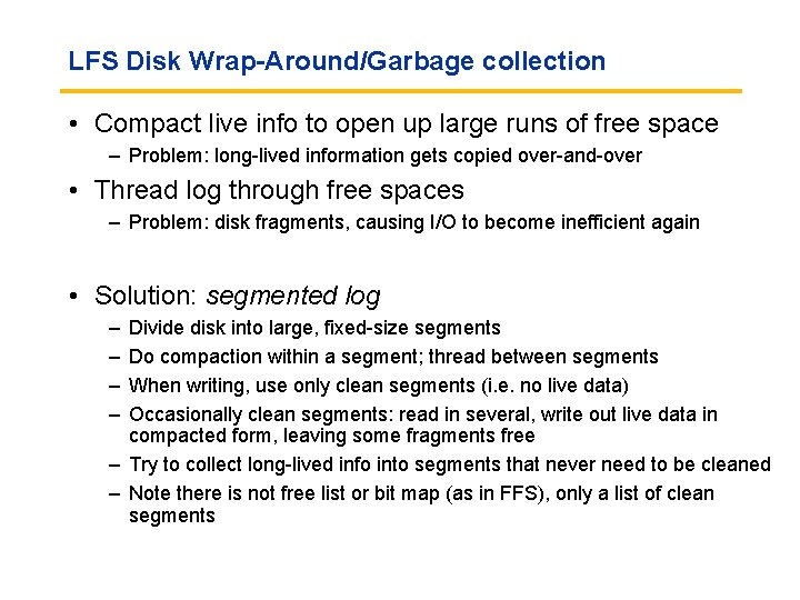 LFS Disk Wrap-Around/Garbage collection • Compact live info to open up large runs of