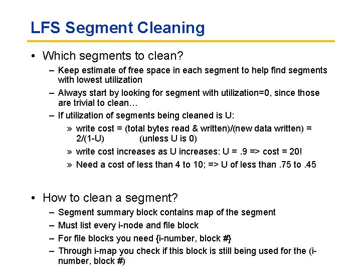 LFS Segment Cleaning • Which segments to clean? – Keep estimate of free space