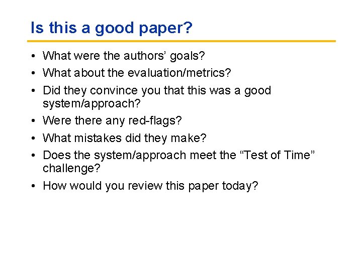 Is this a good paper? • What were the authors’ goals? • What about