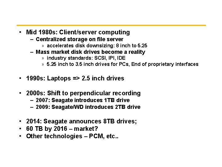  • Mid 1980 s: Client/server computing – Centralized storage on file server »