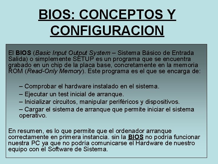 BIOS: CONCEPTOS Y CONFIGURACION El BIOS (Basic Input Output System – Sistema Básico de