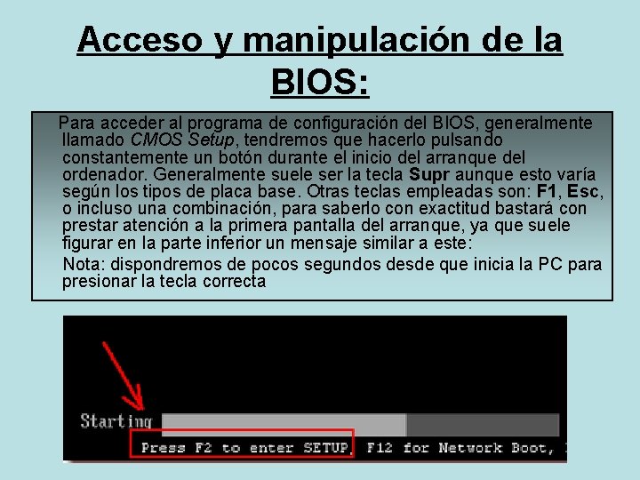 Acceso y manipulación de la BIOS: Para acceder al programa de configuración del BIOS,