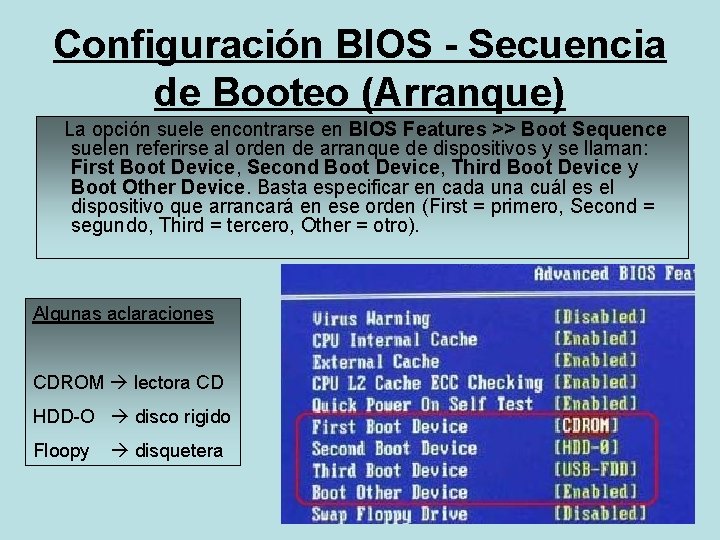 Configuración BIOS - Secuencia de Booteo (Arranque) La opción suele encontrarse en BIOS Features