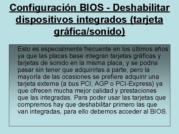 Configuración BIOS - Deshabilitar dispositivos integrados (tarjeta gráfica/sonido) Esto es especialmente frecuente en los