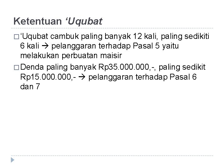 Ketentuan ‘Uqubat � ‘Uqubat cambuk paling banyak 12 kali, paling sedikiti 6 kali pelanggaran