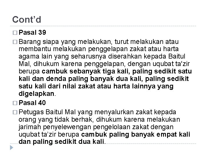 Cont’d � Pasal 39 � Barang siapa yang melakukan, turut melakukan atau membantu melakukan