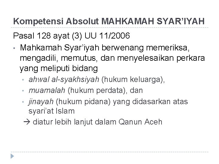 Kompetensi Absolut MAHKAMAH SYAR’IYAH Pasal 128 ayat (3) UU 11/2006 • Mahkamah Syar’iyah berwenang