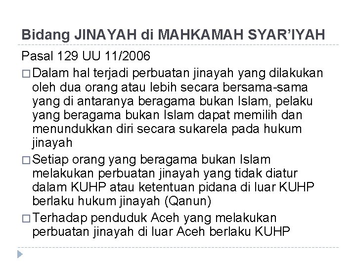 Bidang JINAYAH di MAHKAMAH SYAR’IYAH Pasal 129 UU 11/2006 � Dalam hal terjadi perbuatan