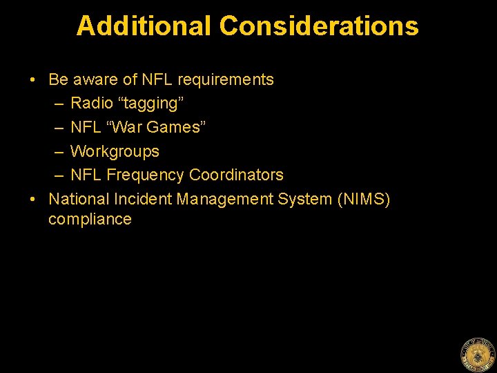 Additional Considerations • Be aware of NFL requirements – Radio “tagging” – NFL “War