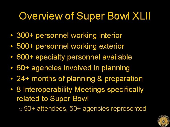 Overview of Super Bowl XLII • • • 300+ personnel working interior 500+ personnel