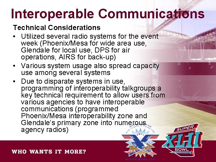 Interoperable Communications Technical Considerations • Utilized several radio systems for the event week (Phoenix/Mesa