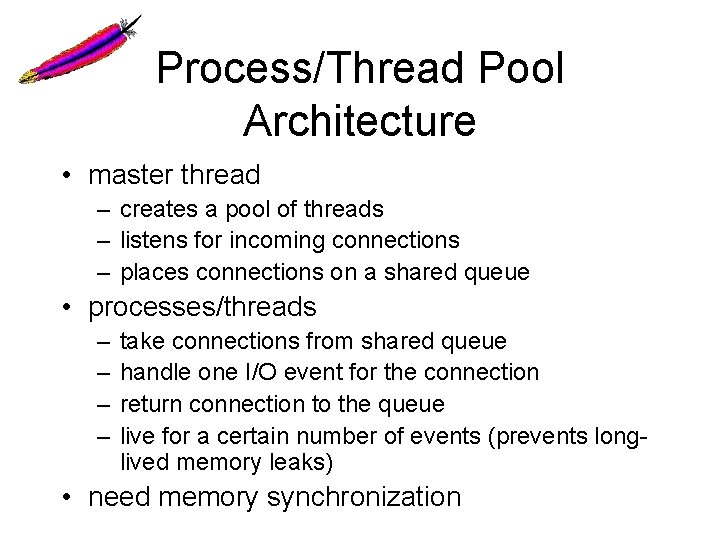 Process/Thread Pool Architecture • master thread – creates a pool of threads – listens