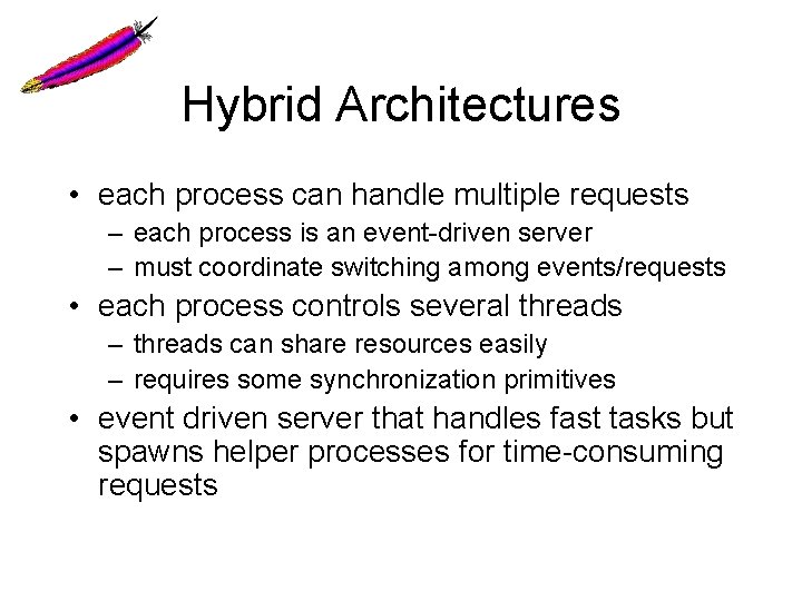 Hybrid Architectures • each process can handle multiple requests – each process is an