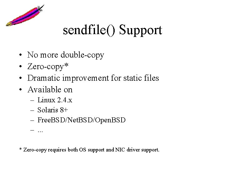 sendfile() Support • • No more double-copy Zero-copy* Dramatic improvement for static files Available