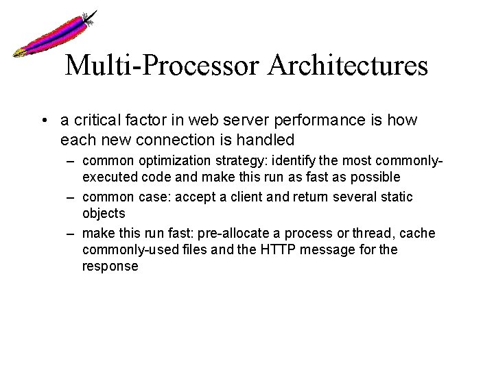 Multi-Processor Architectures • a critical factor in web server performance is how each new