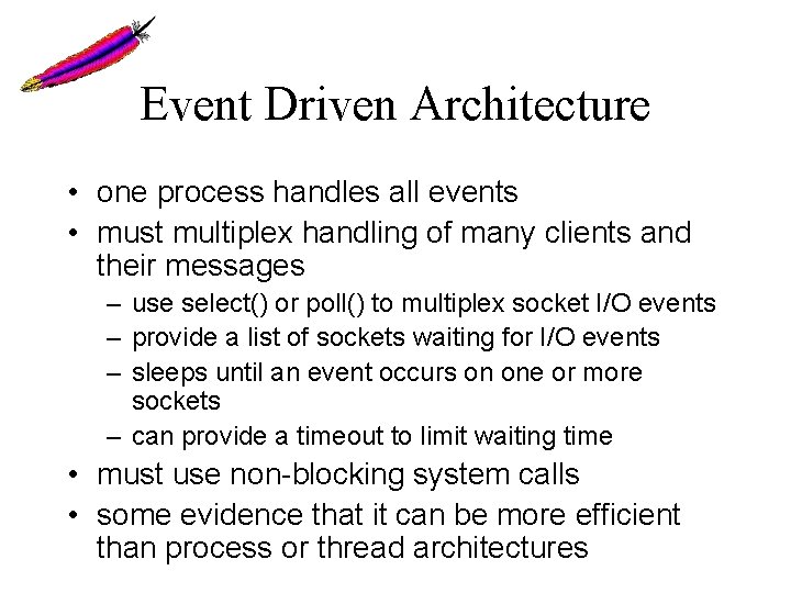 Event Driven Architecture • one process handles all events • must multiplex handling of