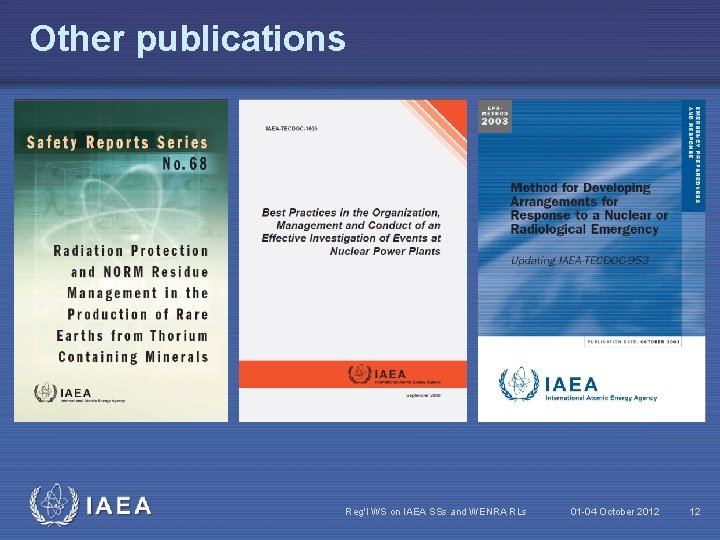 Other publications IAEA Reg'l WS on IAEA SSs and WENRA RLs 01 -04 October