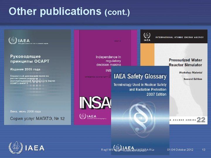 Other publications (cont. ) IAEA Reg'l WS on IAEA SSs and WENRA RLs 01