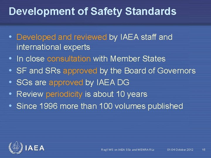Development of Safety Standards • Developed and reviewed by IAEA staff and • •