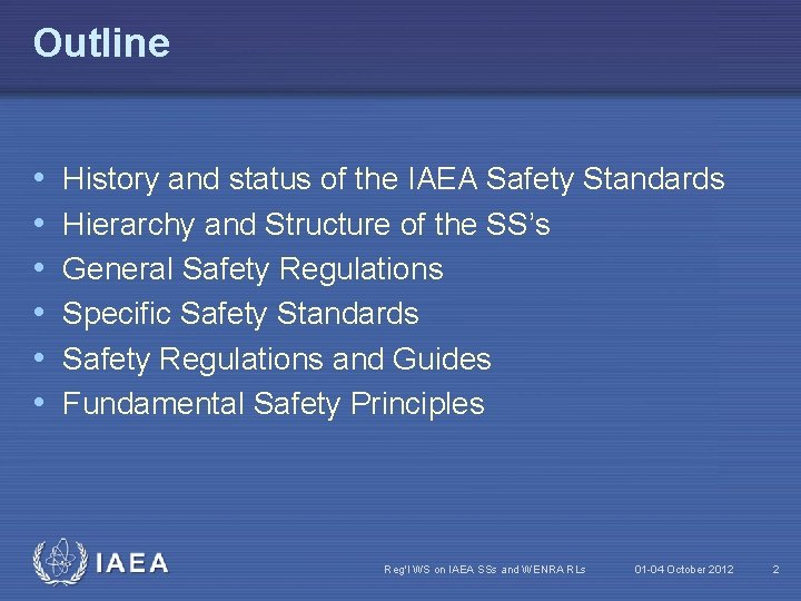 Outline • • • History and status of the IAEA Safety Standards Hierarchy and