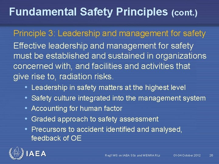 Fundamental Safety Principles (cont. ) Principle 3: Leadership and management for safety Effective leadership