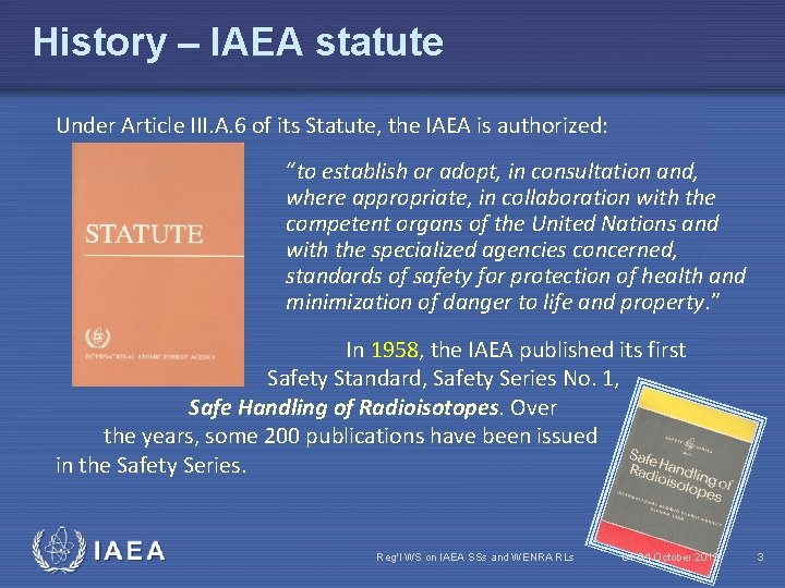 History – IAEA statute Under Article III. A. 6 of its Statute, the IAEA