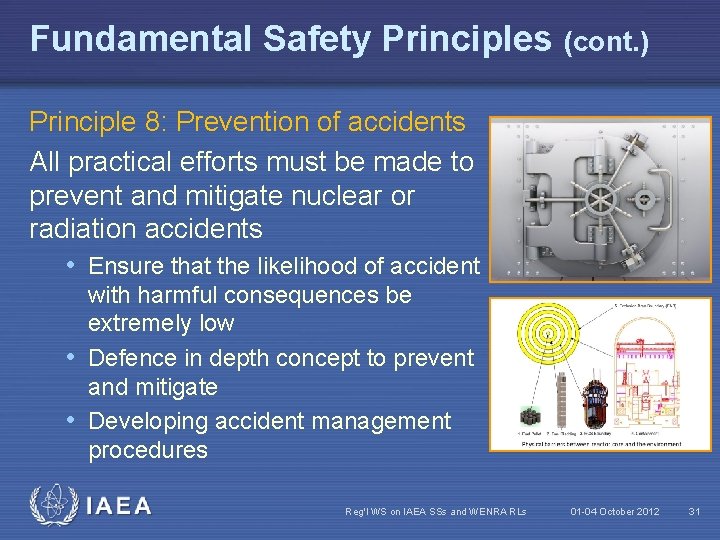 Fundamental Safety Principles (cont. ) Principle 8: Prevention of accidents All practical efforts must