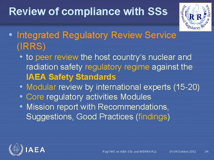 Review of compliance with SSs • Integrated Regulatory Review Service (IRRS) • to peer