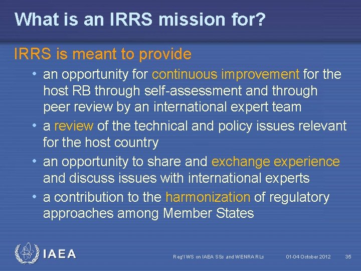 What is an IRRS mission for? IRRS is meant to provide • an opportunity