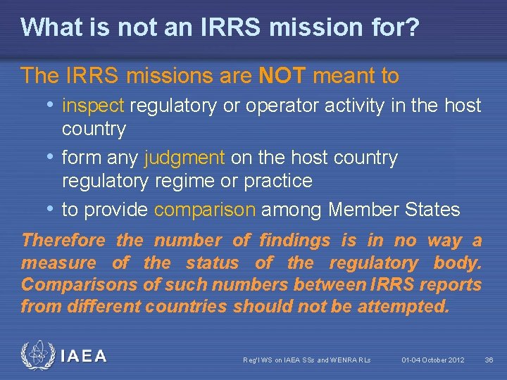 What is not an IRRS mission for? The IRRS missions are NOT meant to