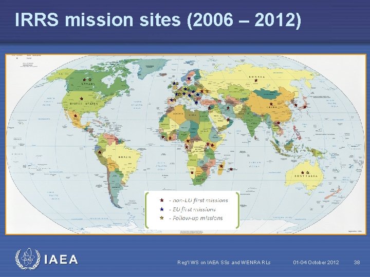 IRRS mission sites (2006 – 2012) IAEA Reg'l WS on IAEA SSs and WENRA
