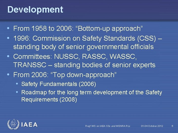 Development • From 1958 to 2006: “Bottom-up approach” • 1996: Commission on Safety Standards