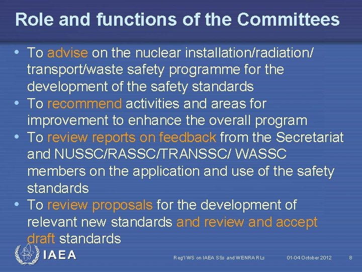 Role and functions of the Committees • To advise on the nuclear installation/radiation/ transport/waste