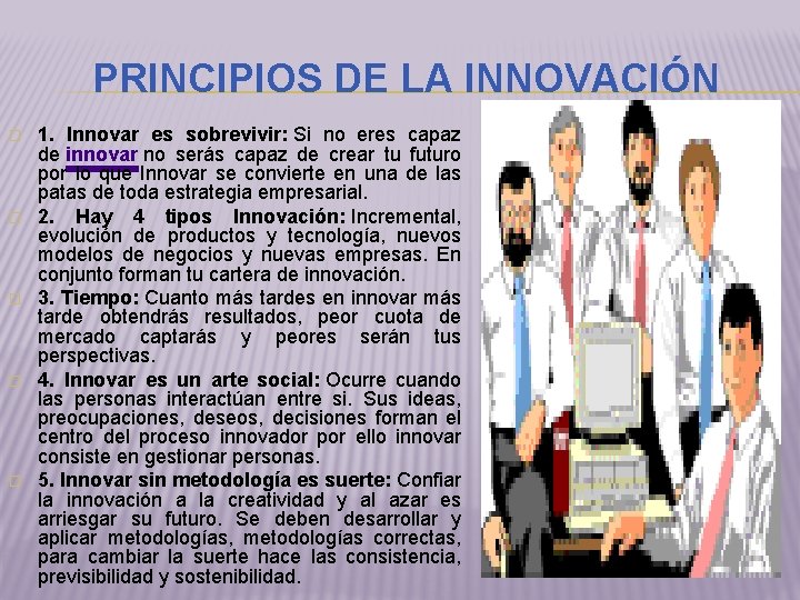 PRINCIPIOS DE LA INNOVACIÓN � � � 1. Innovar es sobrevivir: Si no eres