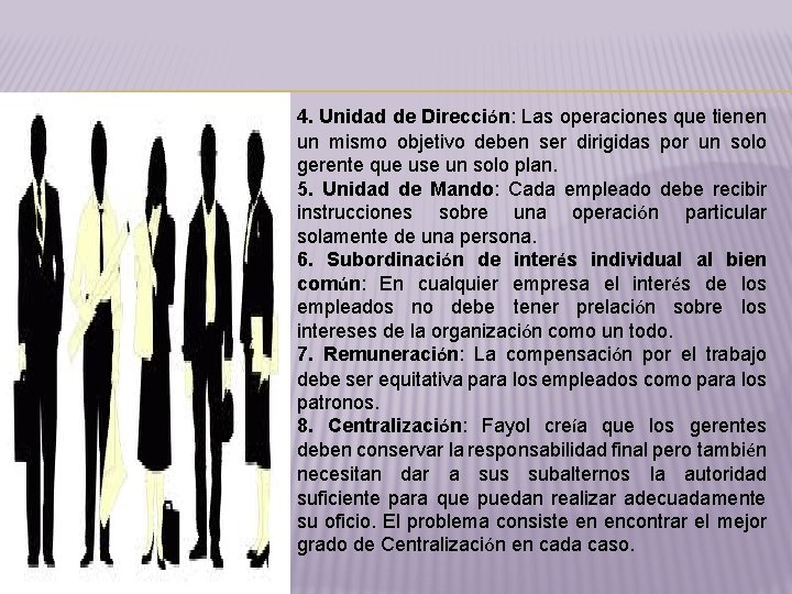 4. Unidad de Dirección: Las operaciones que tienen un mismo objetivo deben ser dirigidas