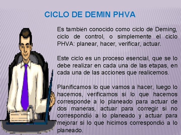 CICLO DE DEMIN PHVA Es también conocido como ciclo de Deming, ciclo de control,