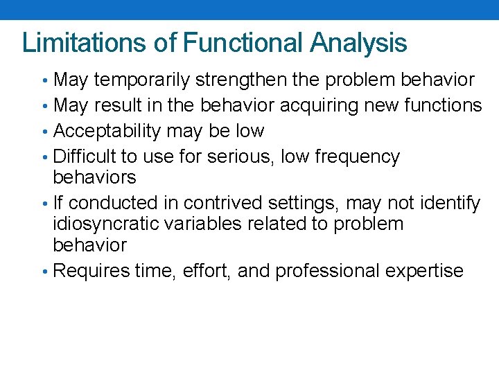 Limitations of Functional Analysis • May temporarily strengthen the problem behavior • May result