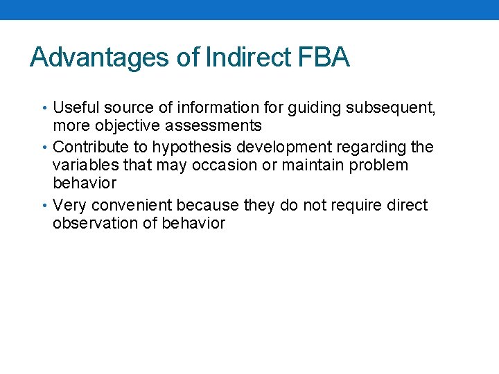 Advantages of Indirect FBA • Useful source of information for guiding subsequent, more objective