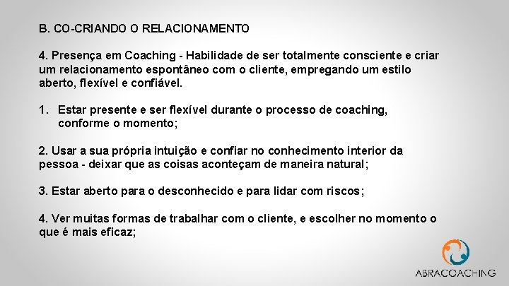 B. CO-CRIANDO O RELACIONAMENTO 4. Presença em Coaching - Habilidade de ser totalmente consciente