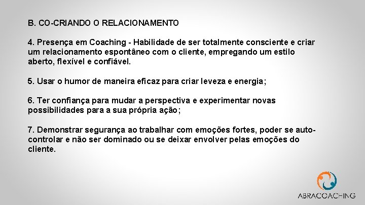 B. CO-CRIANDO O RELACIONAMENTO 4. Presença em Coaching - Habilidade de ser totalmente consciente