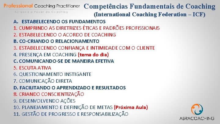 Competências Fundamentais de Coaching (International Coaching Federation – ICF) A. ESTABELECENDO OS FUNDAMENTOS 1.