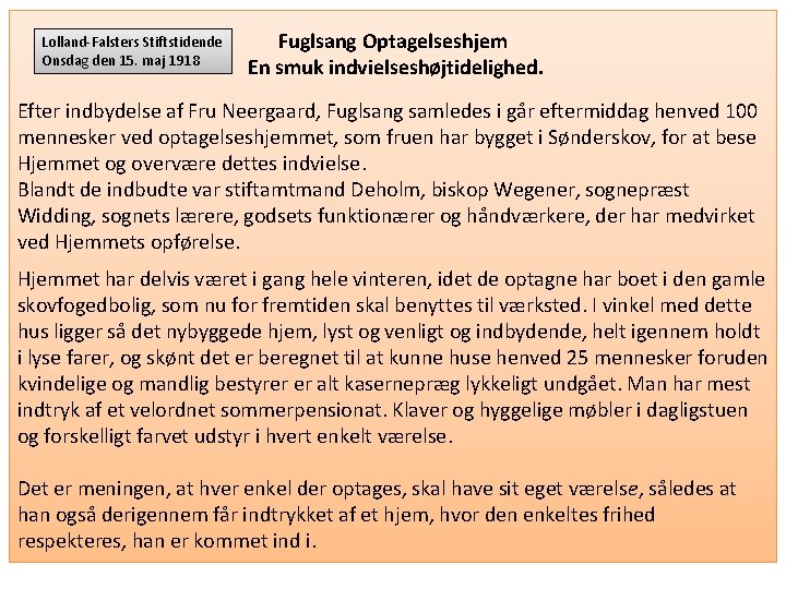 Lolland-Falsters Stiftstidende Onsdag den 15. maj 1918 Fuglsang Optagelseshjem En smuk indvielseshøjtidelighed. Efter indbydelse