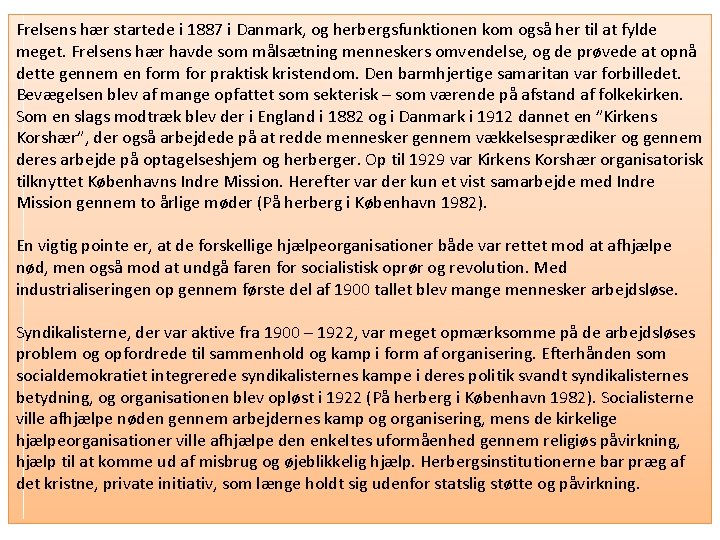 Frelsens hær startede i 1887 i Danmark, og herbergsfunktionen kom også her til at