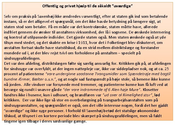 Offentlig og privat hjælp til de såkaldt ”uværdige” Selv om praksis på Saxenhøj ikke