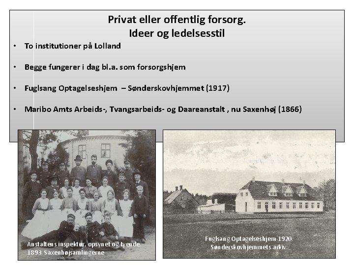 Privat eller offentlig forsorg. Ideer og ledelsesstil • To institutioner på Lolland • Begge
